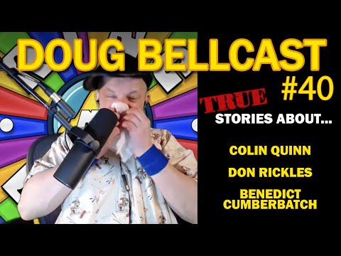 Doug Bellcast 40 - Colin Quinn, Don Rickles,  Benedict Cumberbatch