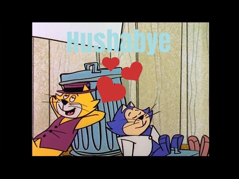 Top Cat AMV - Hushabye