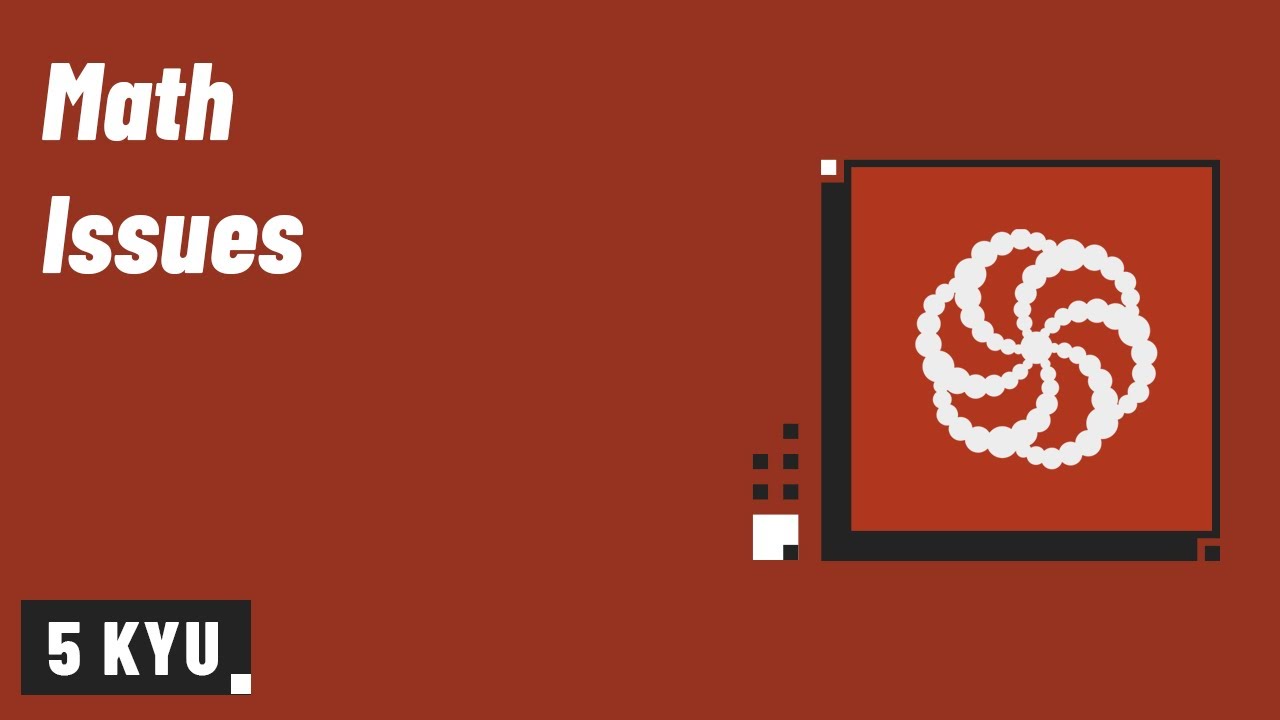 Codewars Problems Solving - 5 Kyu - Math Issues