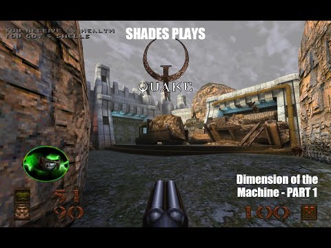 Quake - Dimension of the Machine Part 1