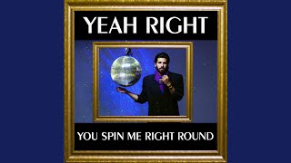 You Spin Me Right Round