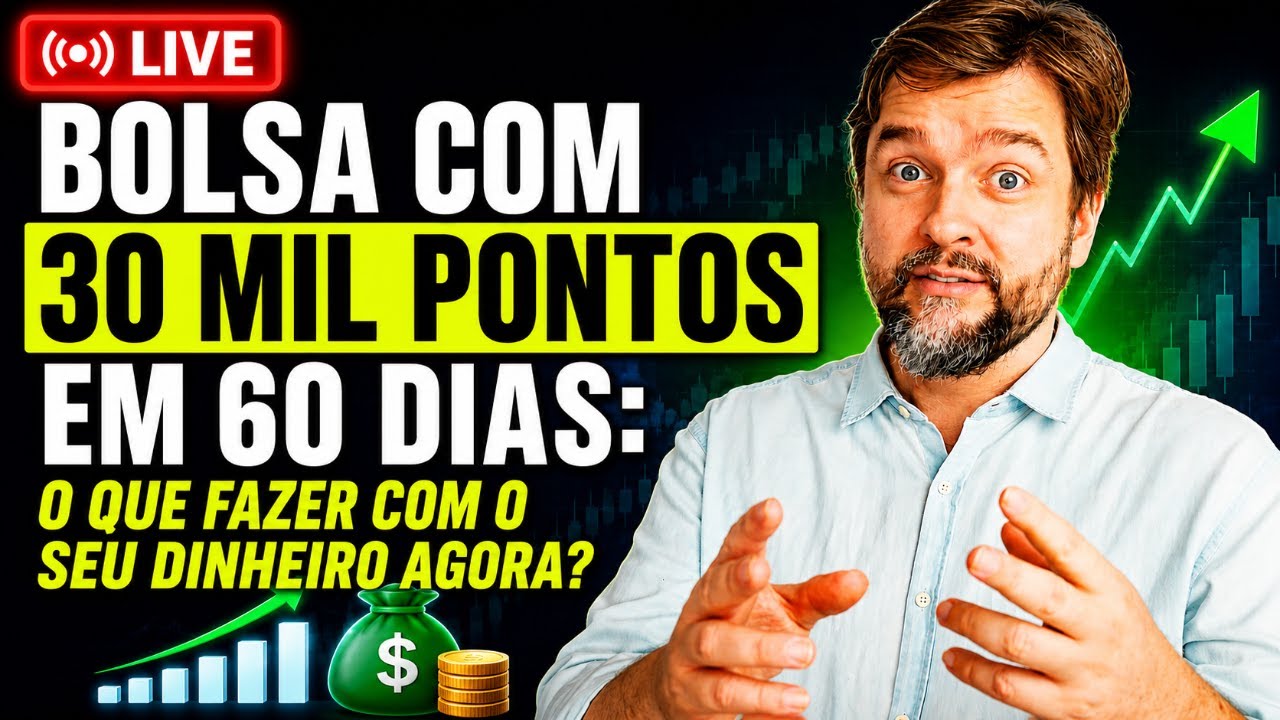 Bolsa com 30 mil pontos em 60 dias: o que fazer com o seu dinheiro agora?