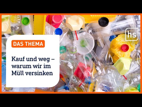 Naturschutz für die Tonne? Wie wir mit weniger Müll die Umwelt retten | hessenschau DAS THEMA