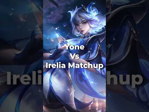 Yone vs irelia matchup guide
