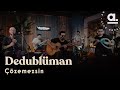 Dedublüman - Çözemezsin @Akustikhane