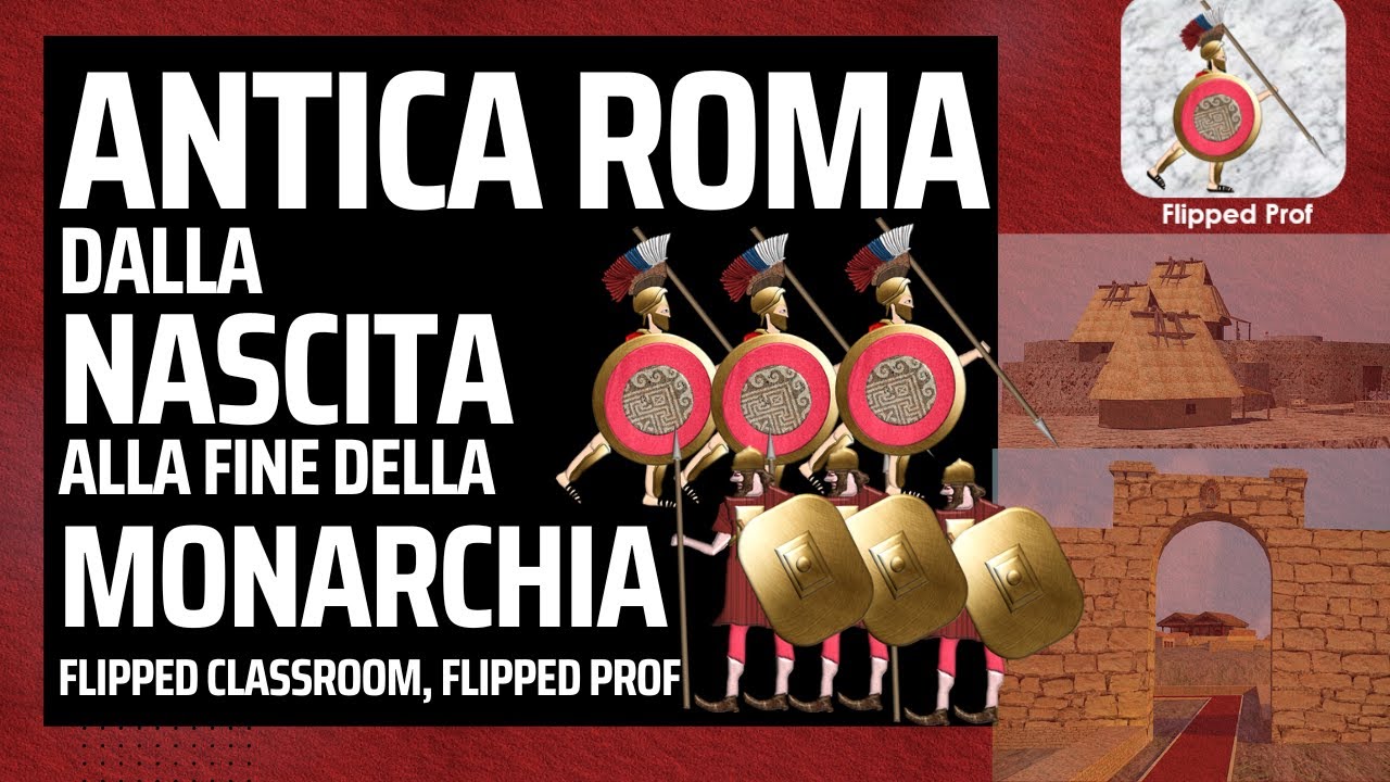 Antica Roma dalla Nascita alla fine della Monarchia Flipped Classroom