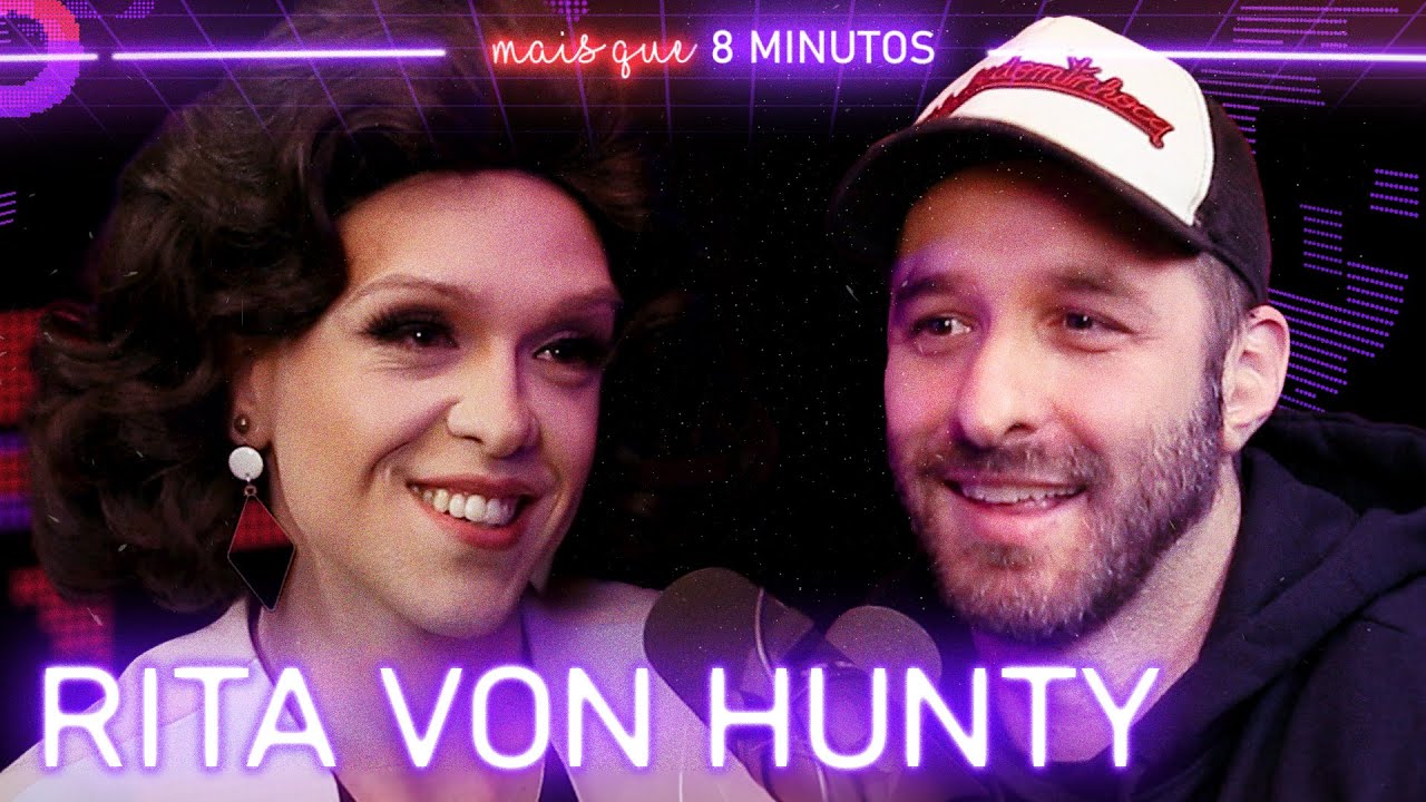Mais que 8 Minutos #081 (Rita Von Hunty)