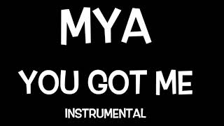 MYA- YOU GOT ME {INSTRUMENTAL}