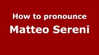 How to pronounce Matteo Sereni