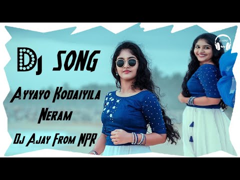 Ayyayo Kodaiyila Neram Dj Song 2020 || Telugu Dj Songs | Dj Ajay NPR