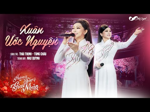 XUÂN ƯỚC NGUYỆN (Thái Thịnh - Tùng Châu) l Như Quỳnh l Đại Nhạc Hội HƯƠNG SẮC GIAI NHÂN