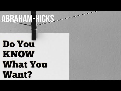 Abraham Hicks 2018  - Do You Know What You Want - No Ads