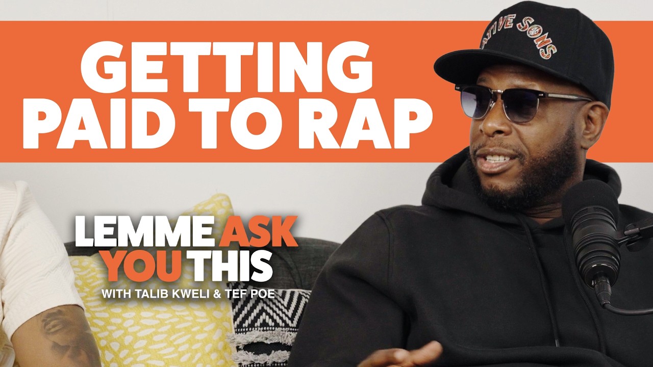 Getting Paid To Rap - Lemme Ask You This With Talib Kweli & Tef Poe - Episode 28