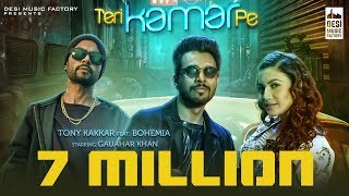 TERI KAMAR PE - Tony Kakkar ft. Bohemia | Gauahar Khan | Official Music Video