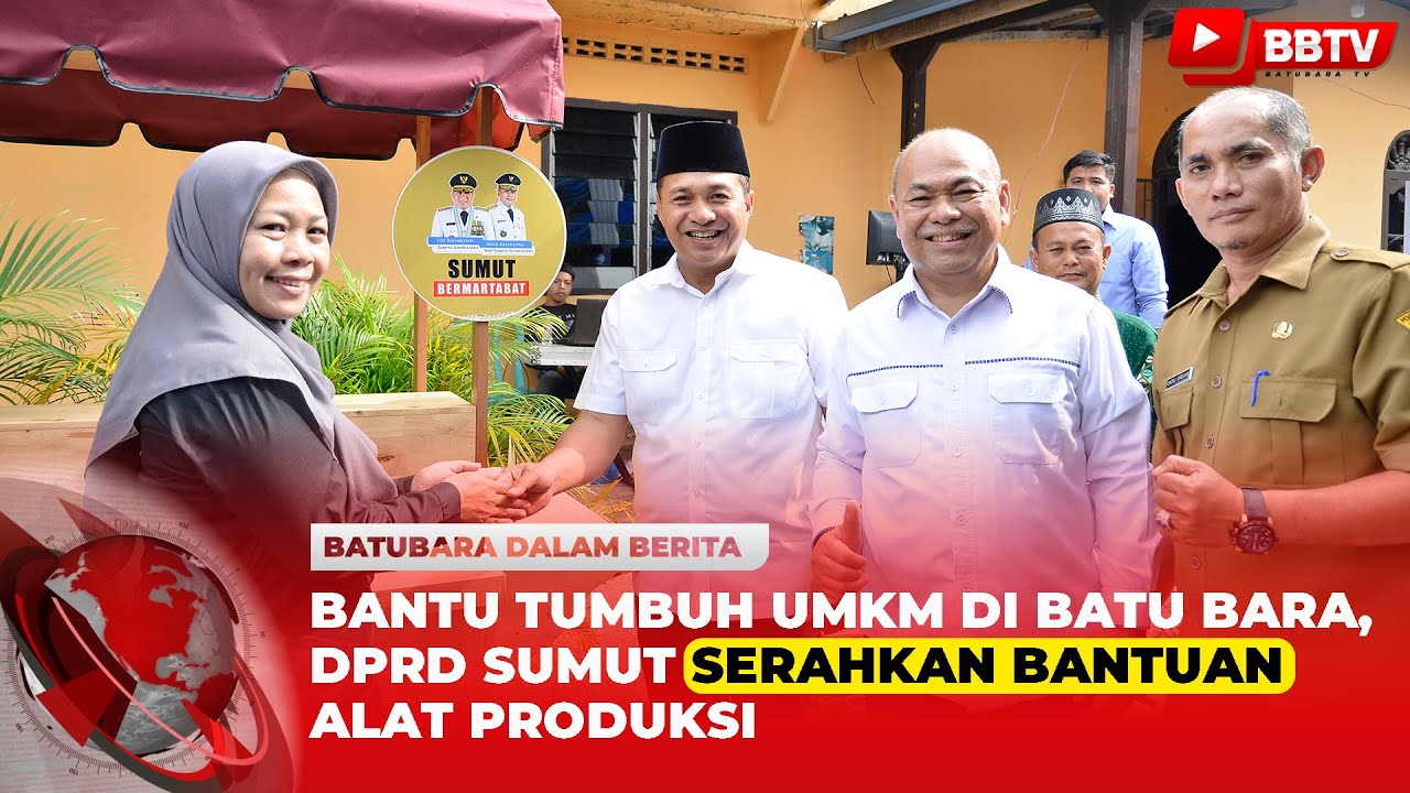 BANTU TUMBUH UMKM DI BATU BARA, DPRD SUMUT SERAHKAN BANTUAN ALAT PRODUKSI