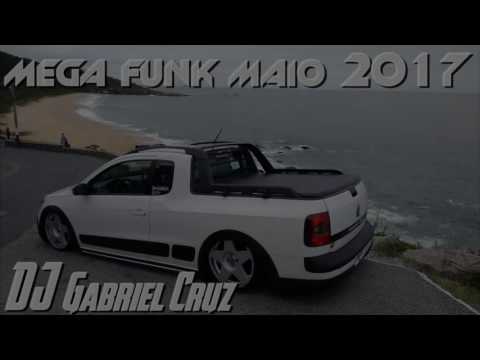 Mega Funk Maio 2017 (Gabriel Cruz) + Download