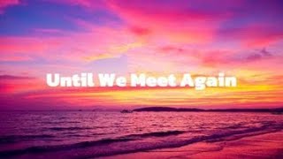Download lagu Until We Meet Again(Lirik) mp3