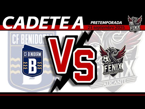 CADETE A. Amistoso pretemporada. C.F. BENIDORM - C.F. FENIX ALICANTE