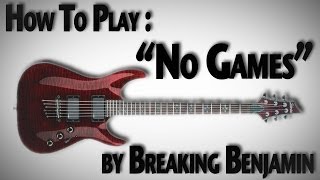 How to Play &quot;No Games&quot; by Breaking Benjamin