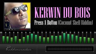 Kerwin Du Bois - Press A Button (Coconut Shell Riddim) [Soca 2014]
