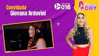 Papo Com a Dry EP 05 Giovana Arduvini