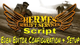 Hermes Airlift Services Script Eden Editor Configuration &amp; Setup Tutorial - (Arma3 Scripts)