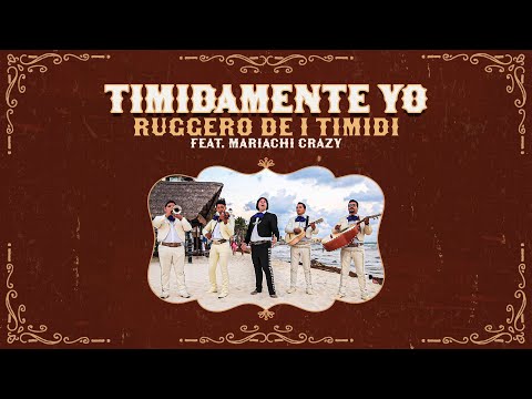 Ruggero de I Timidi feat. Mariachi Crazy - Timidamente Yo (Literal)