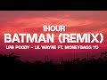 Lpb poody, Lil Wayne - Batman ft. Moneybagg Yo (1Hour)