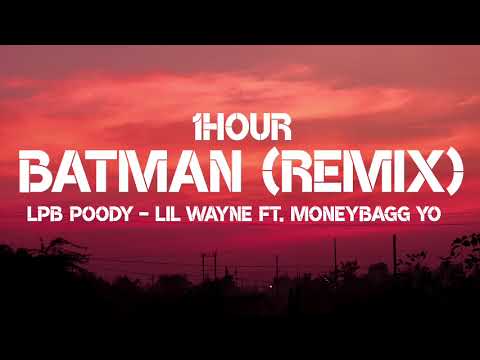 Lpb poody, Lil Wayne - Batman ft. Moneybagg Yo (1Hour)