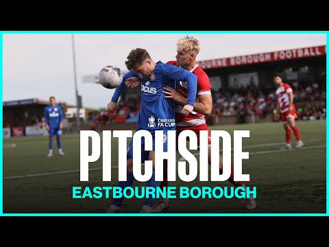 PITCHSIDE | Eastbourne Borough | FA Cup 2nd Qualifying Round