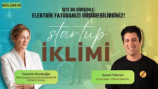 STARTUP İKLİMİ - İşte bu girişimle; Elektrik faturanızı düşürebilirsin