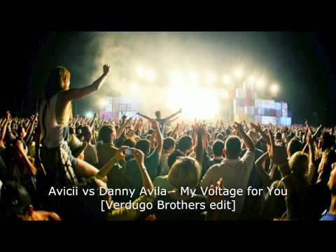 Avicii vs Danny Avila - My Voltage for You (Verdugo Brothers edit)