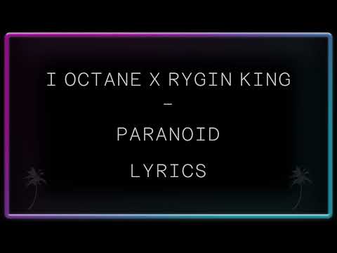 I Octane x Rygin King  -  Paranoid Lyrics