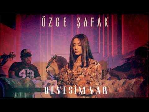 Özge Şafak -  Hevesim Var