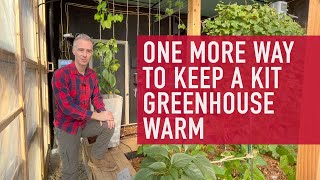 ONE MORE WAY to keep a KIT greenhouse warm