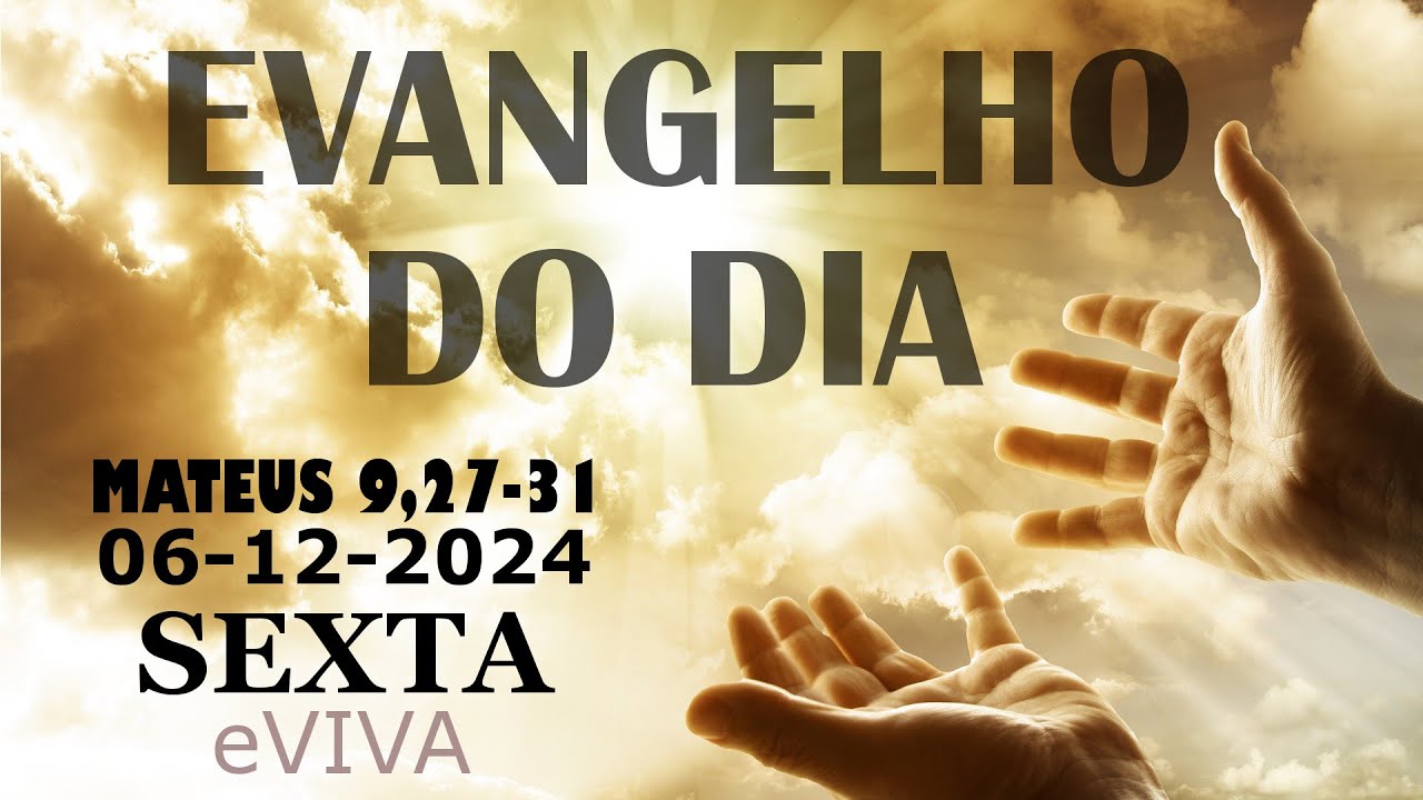 EVANGELHO DO DIA 06/12/2024 Mt 9,27-31 HOMILIA DIÁRIA DE HOJE LITURGIA DIÁRIA eVIVA