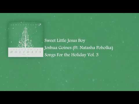 Sweet Little Jesus Boy - Joshua Goines (Ft. Natasha Poholka)