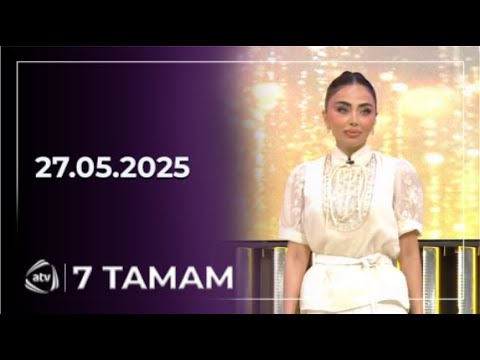 7 Tamam / 27.05.2025