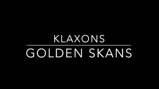 klaxons - Golden Skans