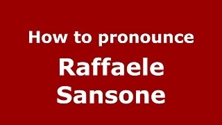 How to pronounce Raffaele Sansone