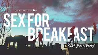 Life Of Dillon - Sex For Breakfast (Somi Jones Remix)