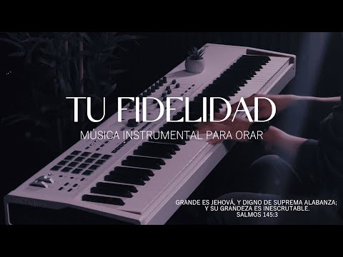 1 HORA DE MUSICA INSTRUMENTAL PARA ORAR - TU FIDELIDAD - FONDO MUSICAL
