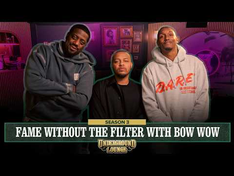 Fame Without The Filter W/ Bow Wow | The Underground Lounge S3. E.23