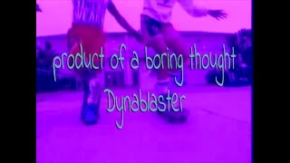 Dynablaster - product of a boring thought (official music video)