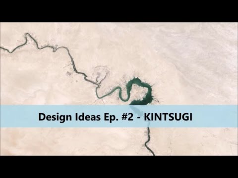 Design Ideas Ep. #2 - KINTSUGI