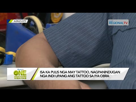 One Western Visayas: Mga pulis ginadumilian nga magpa-tattoo