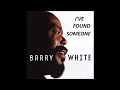 Barry White - I've Found Someone