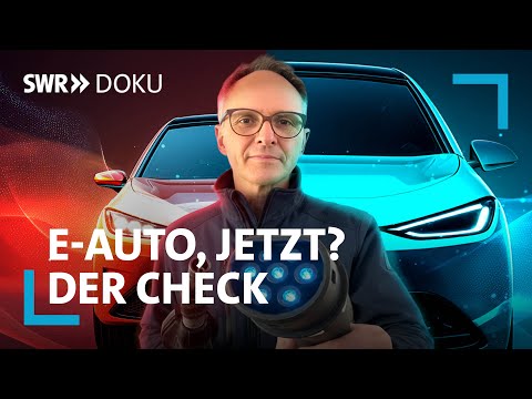 E-Auto, jetzt? Der Check - Tankst Du noch, oder lädst Du schon? | SWR Doku