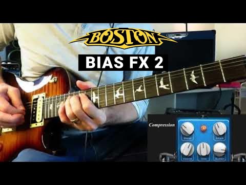 Bias FX2 Tone Series. Tom Scholz - Boston. Demo - Don't Look Back.