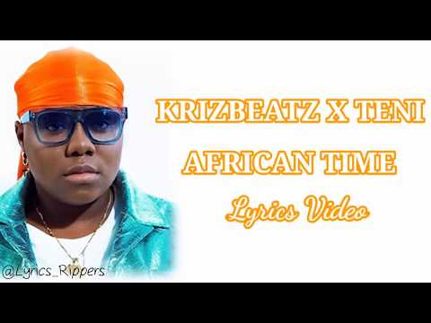 Krizbeatz x Teni – African Time (Lyrics Video)